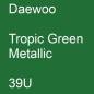 Preview: Daewoo, Tropic Green Metallic, 39U.